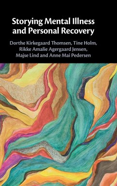 Storying Mental Illness and Personal Recovery - Thomsen, Dorthe Kirkegaard; Holm, Tine; Jensen, Rikke