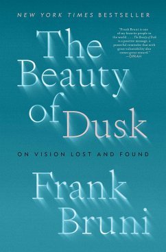 The Beauty of Dusk: On Vision Lost and Found - Bruni, Frank