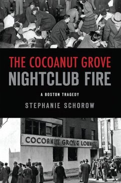 The Cocoanut Grove Nightclub Fire: A Boston Tragedy - Schorow, Stephanie