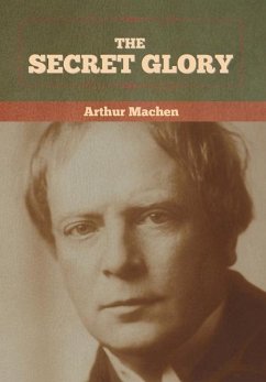 The Secret Glory - Machen, Arthur