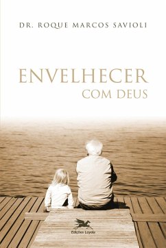 Envelhecer com Deus - Savioli, Roque Marcos