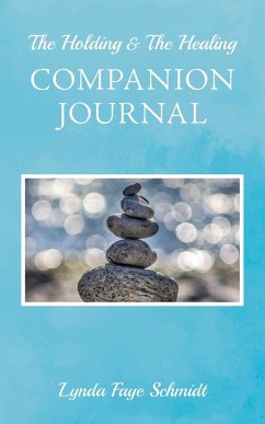 The Holding & The Healing Companion Journal - Schmidt, Lynda Faye