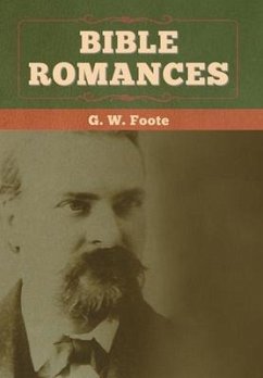 Bible Romances - Foote, G. W.