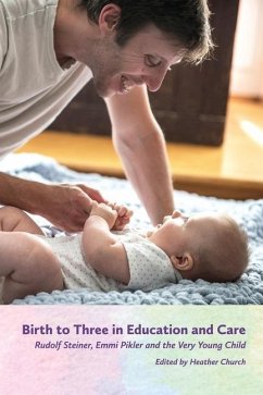 Cover Birth to Three in Education and Care: Rudolf Steiner, Emmi Pikler, and the Very Young Child
