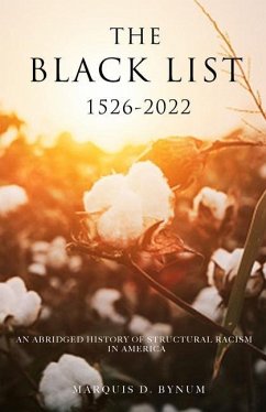 The Black List 1526 -2022: An Abridged History of Structural Racism in America - Bynum, Marquis