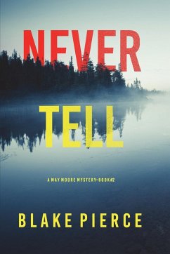 Never Tell (A May Moore Suspense Thriller-Book 2) - Pierce, Blake
