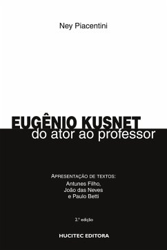 Eugênio Kusnet: Do ator ao professor - Piacentini, Ney Eugênio Kusnet: Do ator ao professor - Piacentini, Ney