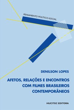 Afetos, relações e encontros com filmes brasileiros contemporâneos - Lopes, Denilson