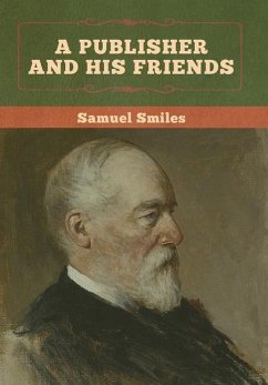 A Publisher and His Friends - Smiles, Samuel