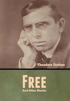 Free and Other Stories - Dreiser, Theodore