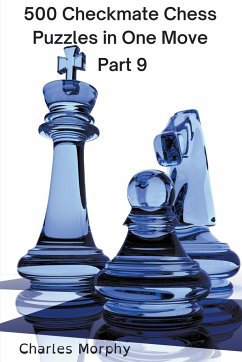 500 Checkmate Chess Puzzles in One Move, Part 9 - Morphy, Charles