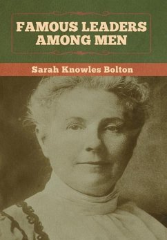 Famous Leaders among Men - Bolton, Sarah Knowles