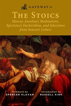 Gateway to the Stoics - Aurelius, Marcus; Epictetus; Seneca