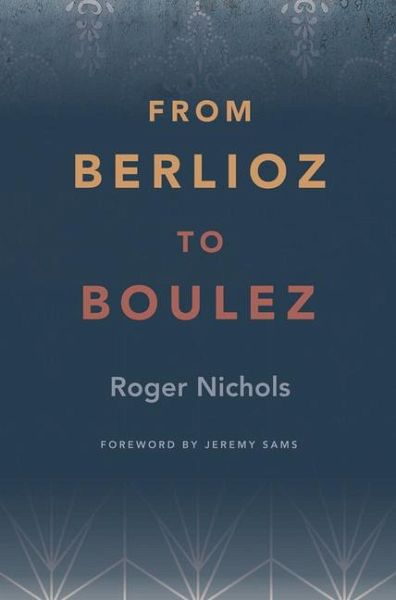 From Berlioz to Boulez From Berlioz to Boulez