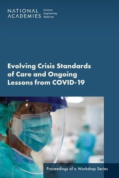 Evolving Crisis Standards of Care and Ongoing Lessons from Covid-19 - National Academies of Sciences Engineering and Medicine; Health And Medicine Division; Board On Health Sciences Policy; Forum on Medical and Public Health Preparedness for Disasters and Emergencies