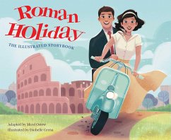 Roman Holiday: The Illustrated Storybook - Ostow, Micol; Cerna, Diobelle