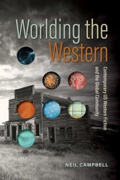 Worlding the Western: Contemporary Us Western Fiction and the Global Community - Campbell, Neil