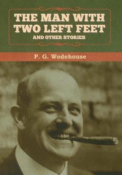 The Man with Two Left Feet, and Other Stories - Wodehouse, P. G.