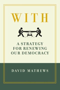 With: A Strategy for Renewing Our Democracy - Mathews, David