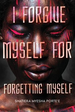 I Forgive Myself for Forgetting Myself - Porte'e, Shatiera