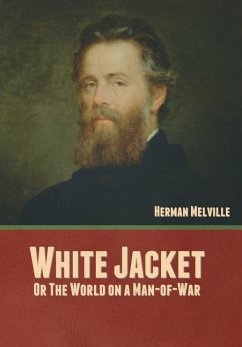 White Jacket; Or, The World on a Man-of-War - Melville, Herman