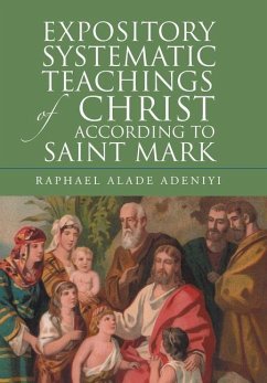 Expository Systematic Teachings of Christ According to Saint Mark - Adeniyi, Raphael Alade