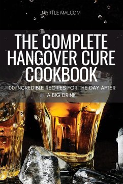 THE COMPLETE HANGOVER CURE COOKBOOK - Myrtle Malcom