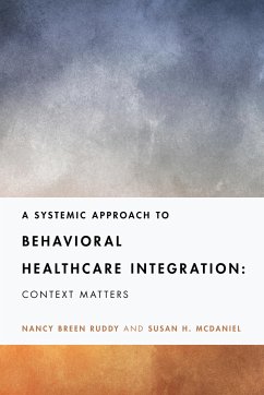 A Systemic Approach to Behavioral Healthcare Integration - Ruddy, Nancy Breen; McDaniel, Susan H.