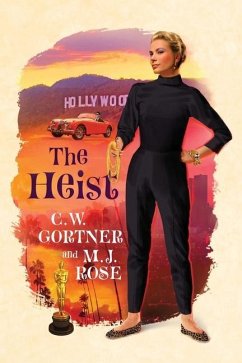 The Heist - Gortner, C. W.; Rose, M. J.
