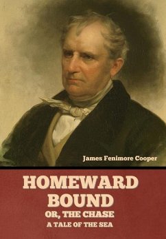 Homeward Bound; Or, the Chase - Cooper, James Fenimore