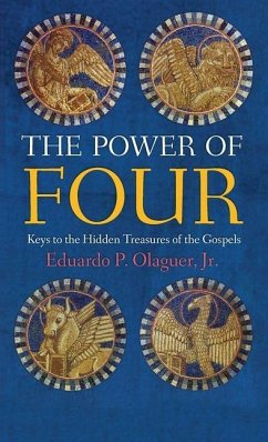 Power of Four: Keys to the Hidden Treasures of the Gospels - Eduardo P. Olaguer, Jr.; Olaguer, Eduardo P.