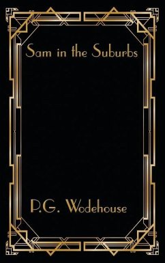 Sam in the Suburbs - Wodehouse, P. G.