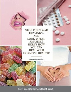 Stop Sugar Cravings- Look And Feel Amazing. Here's How You Can Heal Hormone Health