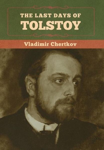 The Last Days of Tolstoy The Last Days of Tolstoy