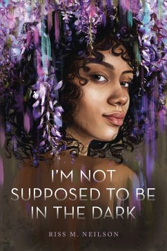 I'm Not Supposed to Be in the Dark (eBook, ePUB) - Neilson, Riss M.