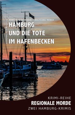 Hamburg und die Tote im Hafenbecken - Regionale Morde: 2 Hamburg-Krimis: Krimi-Reihe (eBook, ePUB) - Raben, Hans-Jürgen; Menge, Wolfgang