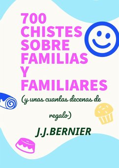 700 chistes sobre familias y familiares (y unas cuantas decenas de regalo) (eBook, ePUB) - Bernier, J. J.