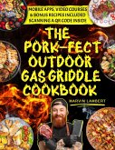 The Pork-fect Outdoor Gas Griddle Cookbook: Elevate Your BBQ Skills and Master the Art of Grilling for Unforgettable Meals [III EDITION] (eBook, ePUB)