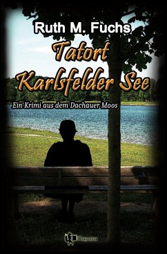 Tatort Karlsfelder See - Fuchs, Ruth M