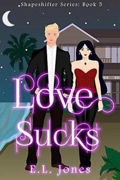Love Sucks (The Shapeshifter Series, #5) (eBook, ePUB) - Jones, E. L.