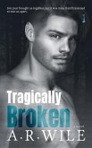 Tragically Broken (Damaged, #1) (eBook, ePUB) Tragically Broken (Damaged, #1) (eBook, ePUB)