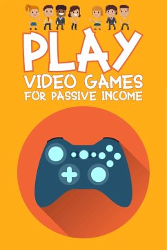 Play Video Games for Passive Income (Financial Freedom, #7) (eBook, ePUB) - King, Joshua