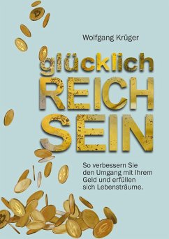 glücklich REICH SEIN - Krüger, Wolfgang