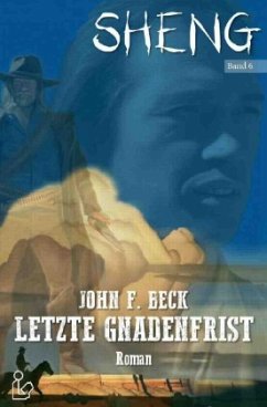 SHENG, Band 6: LETZTE GNADENFRIST - Beck, John F.