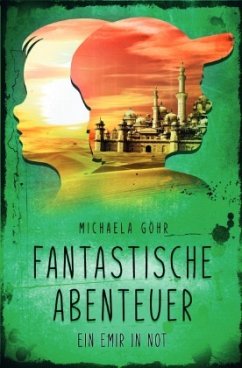 Fantastische Abenteuer 2 - Ein Emir in Not - Göhr, Michaela