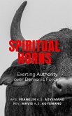 Spiritual Horns: Exerting Authority Over Demonic Forces (eBook, ePUB)