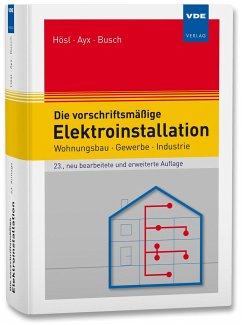 Die vorschriftsmäßige Elektroinstallation - Hösl, Alfred;Ayx, Roland;Busch, Hans Werner