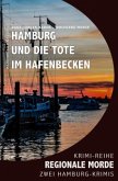 Hamburg und die Tote im Hafenbecken - Regionale Morde: 2 Hamburg-Krimis: Krimi-Reihe
