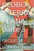 GLOBO X TERRA PLANA - parte 3 (eBook, ePUB)
