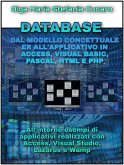 DATABASE Dal modello concettuale ER all’applicativo finale in Access, Visual Basic, Pascal, Html e Php (eBook, ePUB)